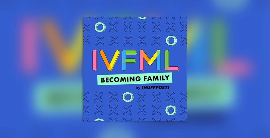 IVFML Becoming Family by HuffPost