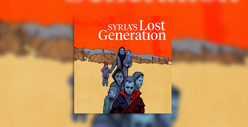 Syria\'s Lost Generation by World Vision International