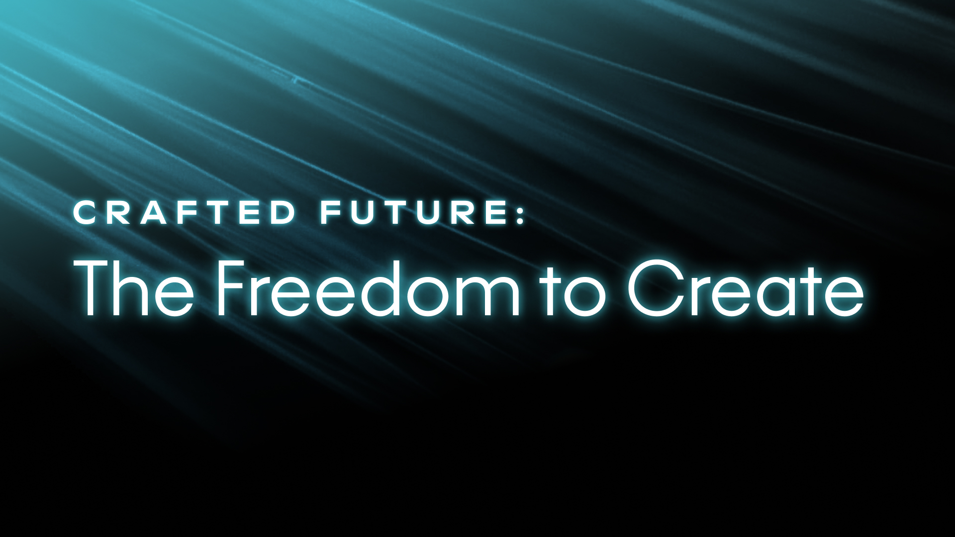 Crafted Future: The Freedom to Create 
